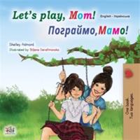 Let's play, Mom!/ Погрaймо, мамо!