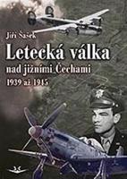 Letecká válka nad jižními Čechami 1939 až 1945