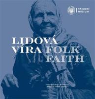 Lidová víra / Folk Faith - Helena Medřická, Jiří Smlsal, Daniela Záveská, Jan Pohunek