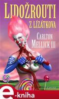 Lidožrouti z Lízátkova - Carlton Mellick III