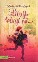 Lituji, čekají mě - Agnes Martin-Lugand