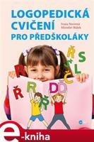Logopedická cvičení pro předškoláky - Ivana Novotná, Miroslav Růžek