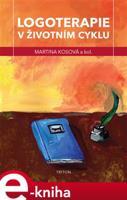 Logoterapie v životním cyklu - kol., Martina Kosová