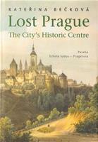 Lost Prague - The City’s Historic Centre - Kateřina Bečková