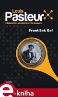 Louis Pasteur - František Gel
