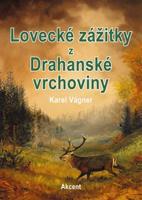 Lovecké zážitky z Drahanské vrchoviny - Karel Vágner