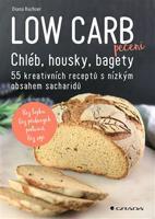 Low Carb pečení - Chléb, housky, bagety - Diana Ruchser