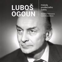 Luboš Ogoun – Hvězda poválečného baletu