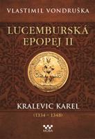 Lucemburská epopej II - Kralevic Karel (1334–1347) - Vlastimil Vondruška
