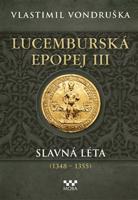 Lucemburská epopej III - Slavná léta (1348-1355) - Vlastimil Vondruška