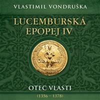 Lucemburská epopej IV