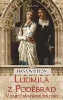 Ludmila z Poděbrad - Hana Whitton
