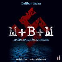 M+ B+ M - Dalibor Vácha