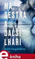 Má sestra a ostatní lháři - Ruth Dugdallová