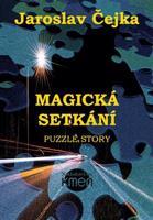 Magická setkání aneb Puzzle story - Jaroslav Čejka