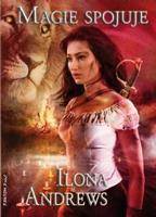 Magie spojuje - Ilona Andrews