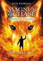 Magnus Chase a bohové Ásgardu - Prastarý meč - Rick Riordan