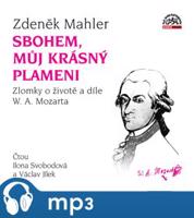 Mahler: Sbohem, můj krásný plameni / Zlomky o životě a díle W. A. Mozarta, mp3 - Zdeněk Mahler