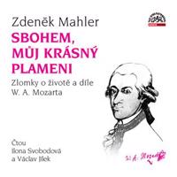Mahler: Sbohem, můj krásný plameni / Zlomky o životě a díle W. A. Mozarta