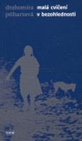 Malá cvičení v bezohlednosti - Drahomíra Pithartová