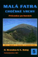 Malá Fatra - Chočské vrchy. Turistický průvodce - Otakar Brandos, Kamil Balaj