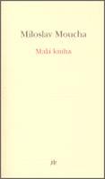 Malá kniha - Miloslav Moucha