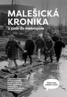 Malešická kronika. z pole do metropole - Tomáš Řepa, Michal Ezechel, Karolína Vranková, Milan Maršálek, David Mateásko, Valérie Štylerová, Mária Uhrinová