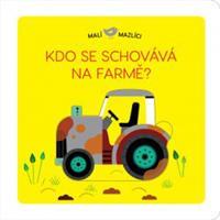 Malí mazlíci - Kdo se schovává na farmě? - Lucie Brunelliére