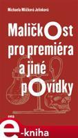 Maličkost pro premiéra a jiné povídky - Michaela Mlíčková Jelínková