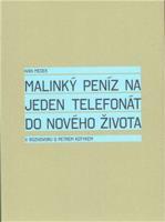 Malinký peníz na jeden telefonát do nového života - Petr Kotyk, Ivan Medek