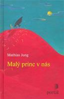 Malý princ v nás - Mathias Jung