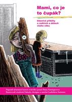 Mami, co je to čupák? - Dana Emingerová, kol.