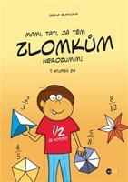 Mami, tati, já těm zlomkům nerozumím - 1 stupeň ZŠ - Irena Budínová