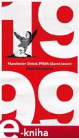 Manchester United – 1999. Příběh úžasné sezony - Matt Dickinson