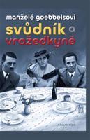 Manželé Goebbelsovi - svůdník a vražedkyně - Václav Miko