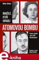 Manželé, kteří ukradli atomovou bombu - Walte Schneir, Miriam Schneir