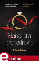Manželství pro jednoho - Ella Maise