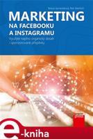 Marketing na Facebooku a Instagramu - Tereza Semerádová, Petr Weinlich