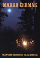 Marko Čermák - Trampským objektivem Miloše Kapouna - Marko Čermák