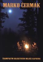 Marko Čermák - Trampským objektivem Miloše Kapouna