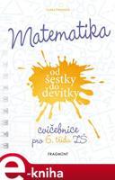 Matematika od šestky do devítky - Cvičebnice pro 6. třídu ZŠ - Lenka Ostrýtová