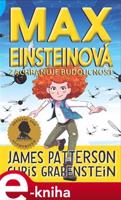 Max Einsteinová zachraňuje budoucnost - James Patterson, Chris Grabenstein