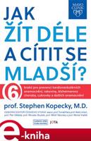 Mayo Clinic: Jak žít déle a cítit se mladší? - Stephen Kopecký
