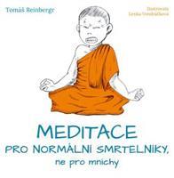 Meditace pro normální smrtelníky, ne pro mnichy - Tomáš Reinbergr