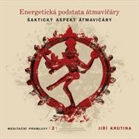 Meditační promluvy 2. - Energetická podstata átmavičáry