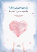 Mému miminku - Průvodce po ztrátě miminka