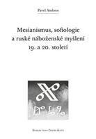 Mesianismus, sofiologie a ruské náboženské myšlení 19. a 20. století - Pavel Ambros