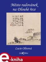 Město radovánek na Dlouhé řece - Lucie Olivová