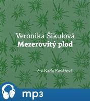 Mezerovitý plod, mp3 - Veronika Šikulová