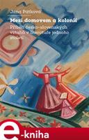 Mezi domovem a kolonií - Jana Pátková